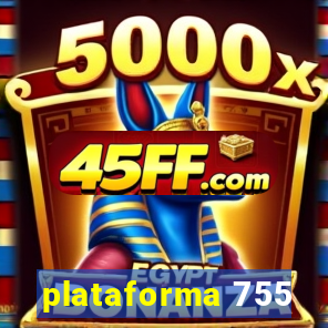 plataforma 755